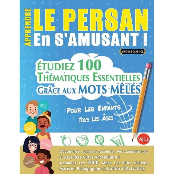 Apprendre Le Persan En s'Amusant - Pour Les Enfants: Tous Les Ãges - Ãtudiez 100 ThÃ©matiques Essentielles GrÃ¢ce Aux, (Paperback)