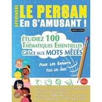 Apprendre Le Persan En s'Amusant - Pour Les Enfants: Tous Les Âges - Étudiez 100 Thématiques Essentielles Grâce Aux, (Paperback)