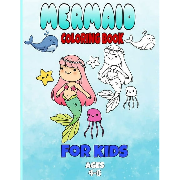 mermaid coloring book for kids ages 4-8: : mermaid coloring books for girls ages 2-3-4-5-6-7-8, cute sea animals coloring book, gift coloring book for kids (Paperback)