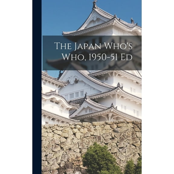 The Japan Who's Who, 1950-51 Ed, (Hardcover)