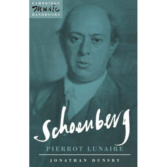 Cambridge Music Handbooks Schoenberg: Pierrot Lunaire, (Paperback)