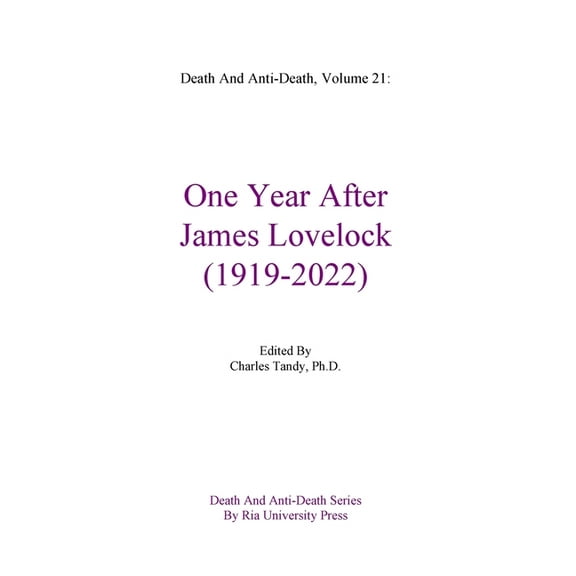 Death and Anti-Death Series by RIA University Press: Death And Anti-Death, Volume 21: One Year After James Lovelock (1919-2022) (Hardcover)