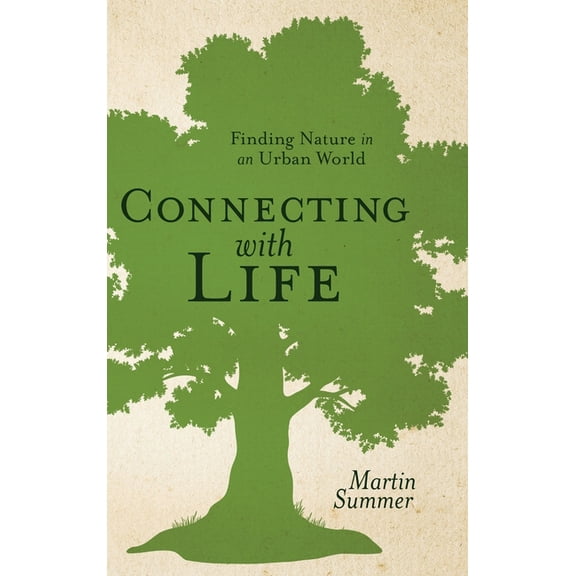 Connecting with Life: Finding Nature in an Urban World, (Hardcover)