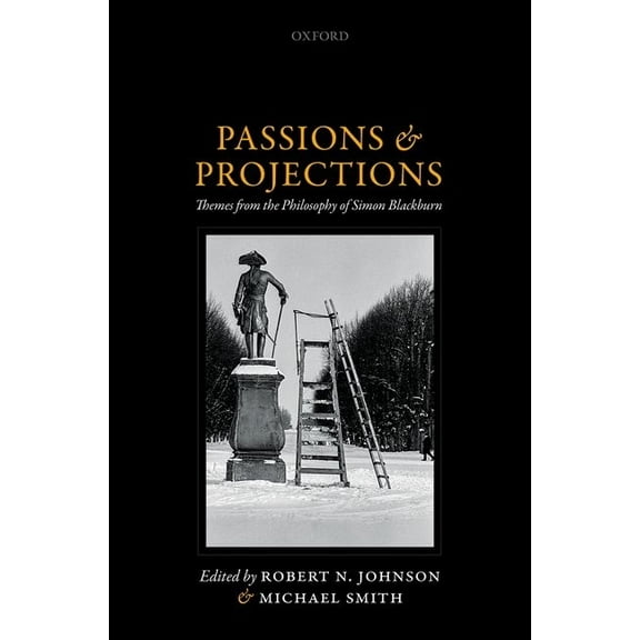 Passions and Projections: Themes from the Philosophy of Simon Blackburn, (Hardcover)
