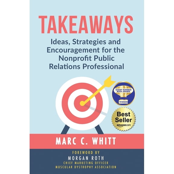 Takeaways: Ideas, Strategies and Encouragement for the Nonprofit Public Relations Professional, (Hardcover)