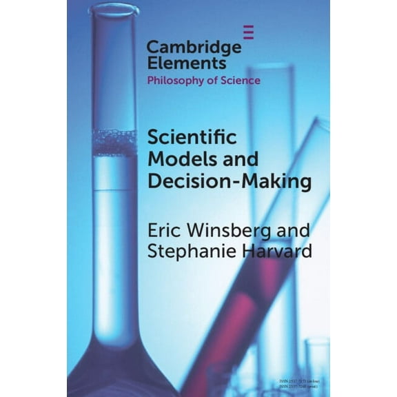 Elements in the Philosophy of Science Scientific Models and Decision Making, (Paperback)