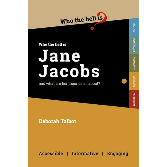 Who the Hell is Jane Jacobs?: And what are her theories all about?
