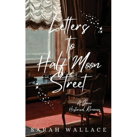 Meddle & Mend: Regency Fantasy Letters to Half Moon Street: A Queer Historical Romance, Book 1, (Hardcover)
