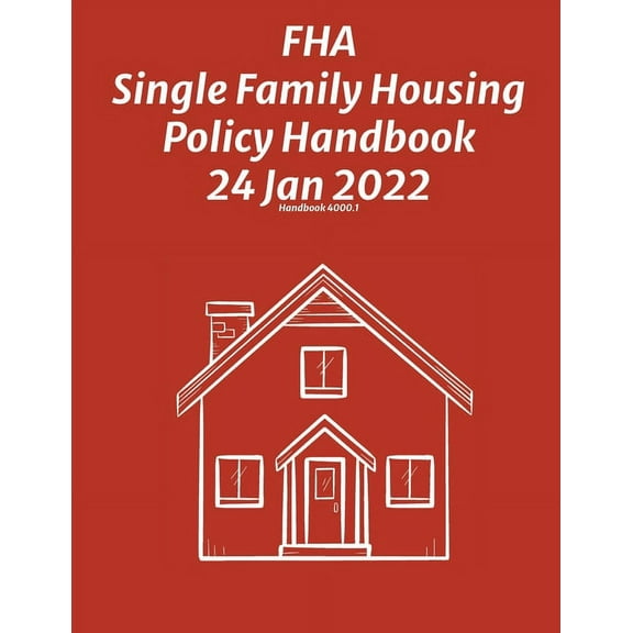 FHA Single Family Housing Policy Handbook 24 Jan 2022, (Paperback)