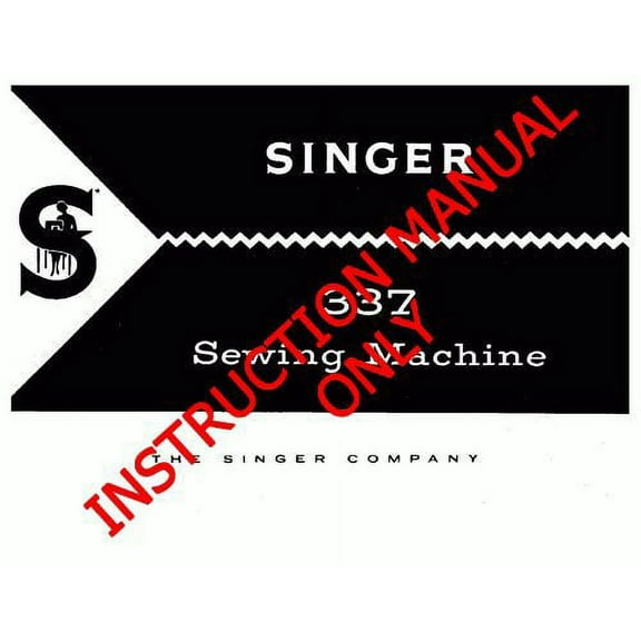 Singer 337 Sewing Machine/Embroidery/Serger Owners Manual Reprint