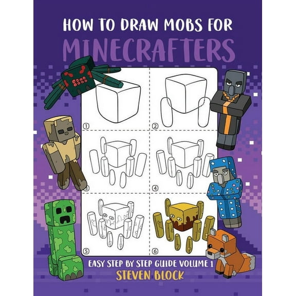 How to Draw Mobs for Minecrafters: Easy Step by Step Guide Volume 1, (Paperback)