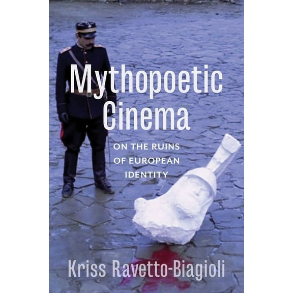 Mythopoetic Cinema: On the Ruins of European Identity, (Paperback)