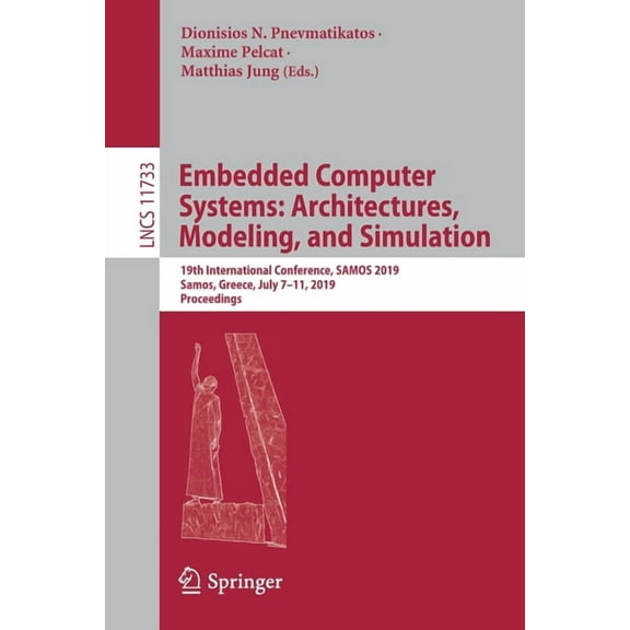 Embedded Computer Systems: Architectures, Modeling, and Simulation: 19th International Conference, Samos 2019, Samos, Gr, (Paperback)
