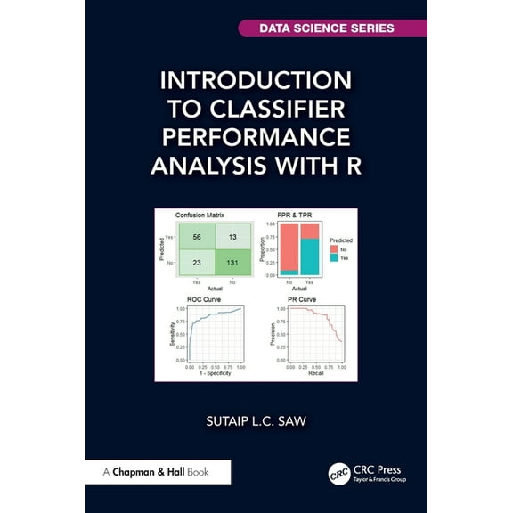 Chapman & Hall/CRC Data Science Introduction to Classifier Performance Analysis with R, (Paperback)