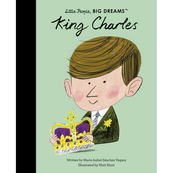 Little People, Big Dreams King Charles, Book 107, (Hardcover)
