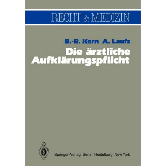 Recht Und Medizin Die Ãrztliche AufklÃ¤rungspflicht: Unter Besonderer BerÃ¼cksichtigung Der Richterlichen Spruchpraxis, (Paperback)