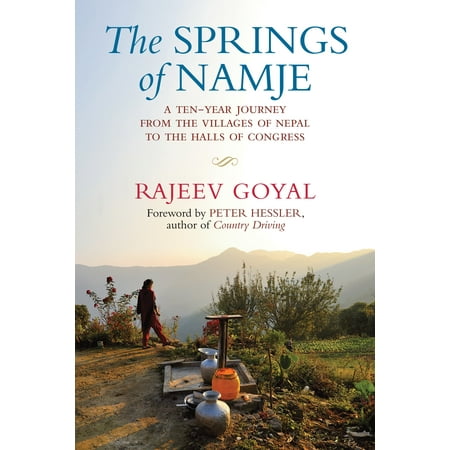 The Springs of Namje : A Ten-Year Journey from the Villages of Nepal to the Halls of Congress