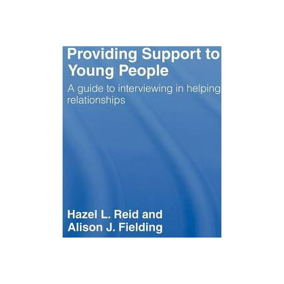 Providing Support to Young People: A Guide to Interviewing in Helping Relationships, (Hardcover)