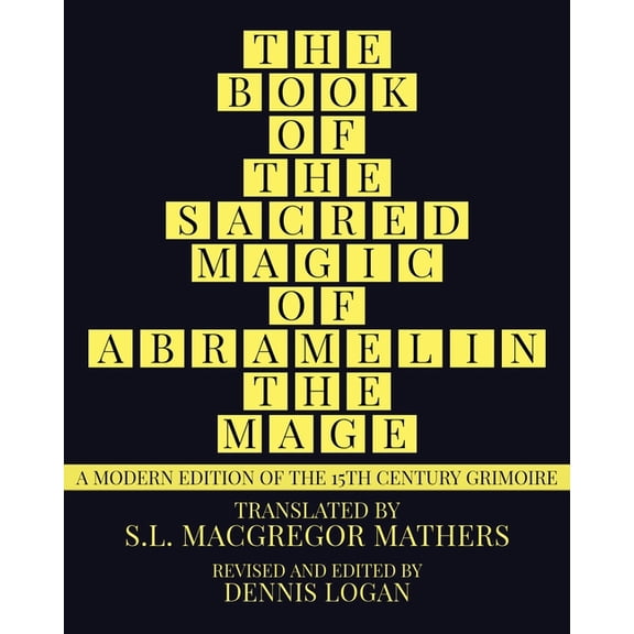 The Book of the Sacred Magic of Abramelin the Mage: A Modern Edition of the 15th Century Grimoire, (Paperback)