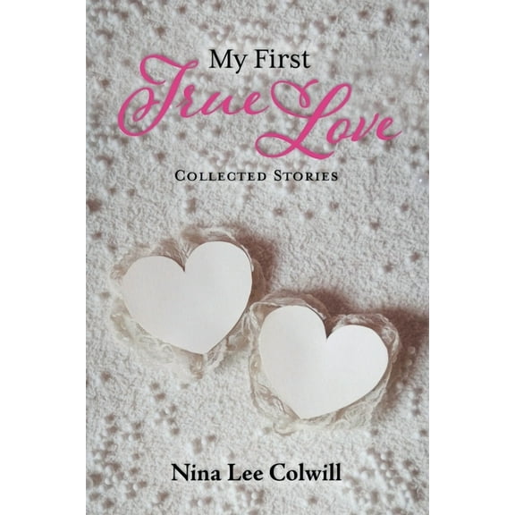 My First True Love: Collected Stories, (Paperback)