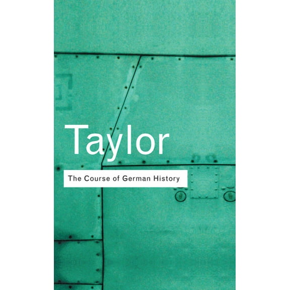 Routledge Classics The Course of German History: A Survey of the Development of German History Since 1815, (Hardcover)