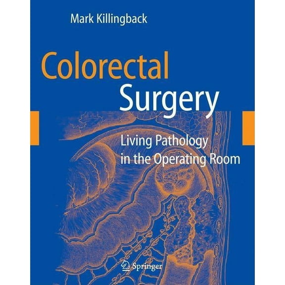Colorectal Surgery: Living Pathology in the Operating Room, (Paperback)