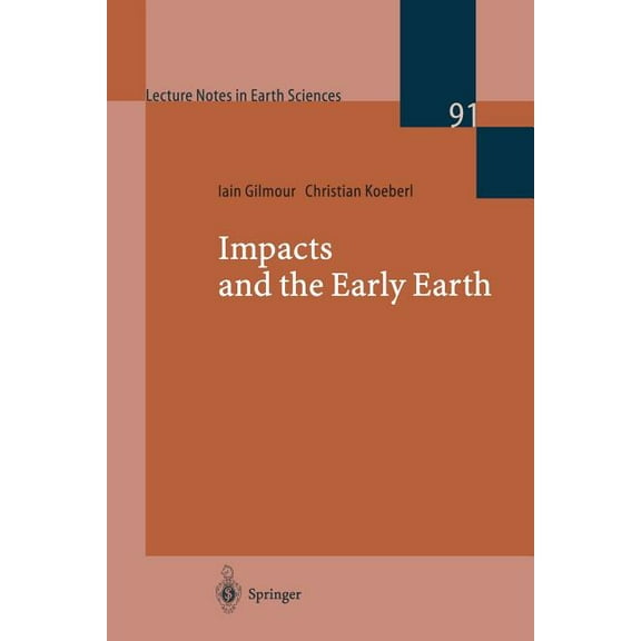Lecture Notes in Earth Sciences Impacts and the Early Earth, Book 91, (Paperback)