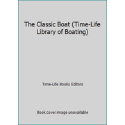 The Classic Boat (Time-Life Library of Boating) [Paperback - Used]