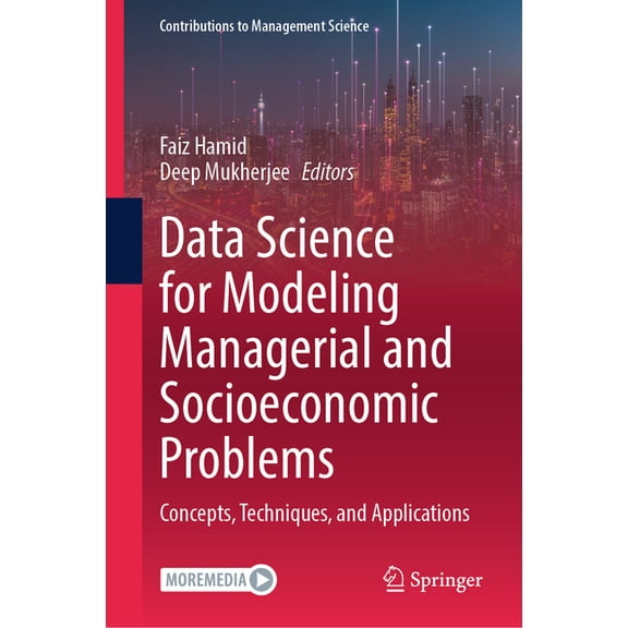 Contributions to Management Science Data Science for Modeling Managerial and Socioeconomic Problems: Concepts, Techniques, and Applications, (Hardcover)