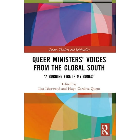 Gender, Theology and Spirituality Queer Ministers' Voices from the Global South: "A Burning Fire in My Bones", (Paperback)