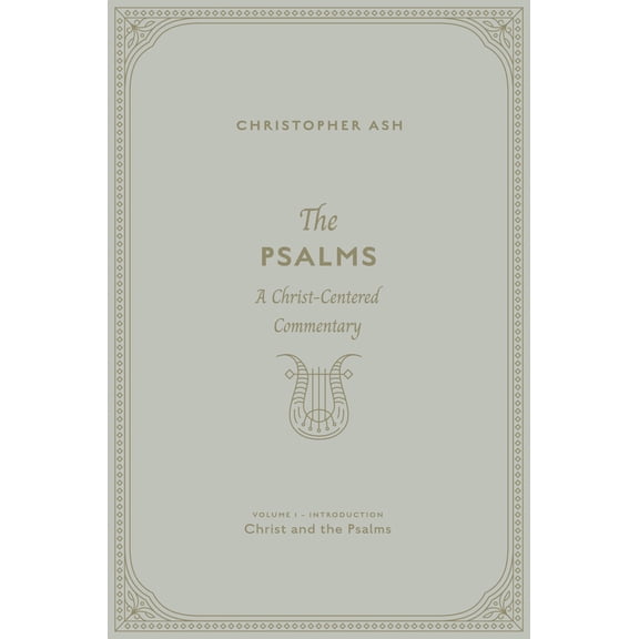 Pre-Owned The Psalms: A Christ-Centered Commentary (Volume 1, Introduction: Christ and the Psalms) (Hardcover) 1433574411 9781433574412