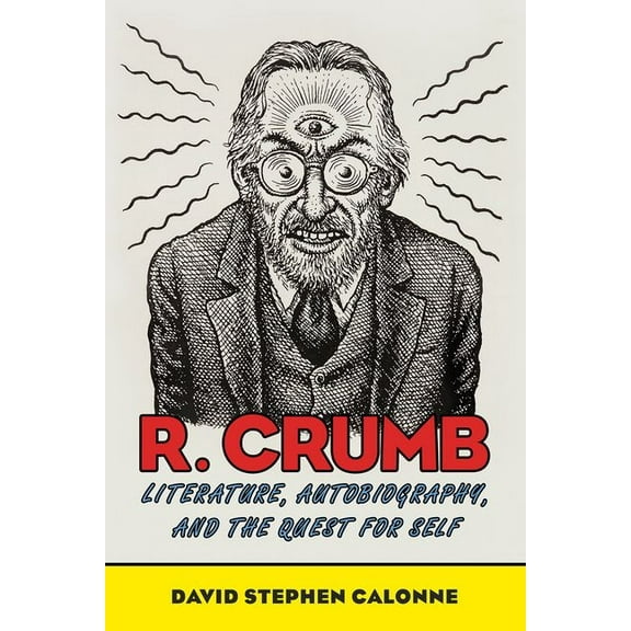 R. Crumb: Literature, Autobiography, and the Quest for Self, (Hardcover)
