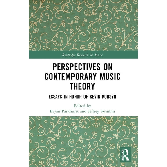Routledge Research in Music Perspectives on Contemporary Music Theory: Essays in Honor of Kevin Korsyn, (Paperback)
