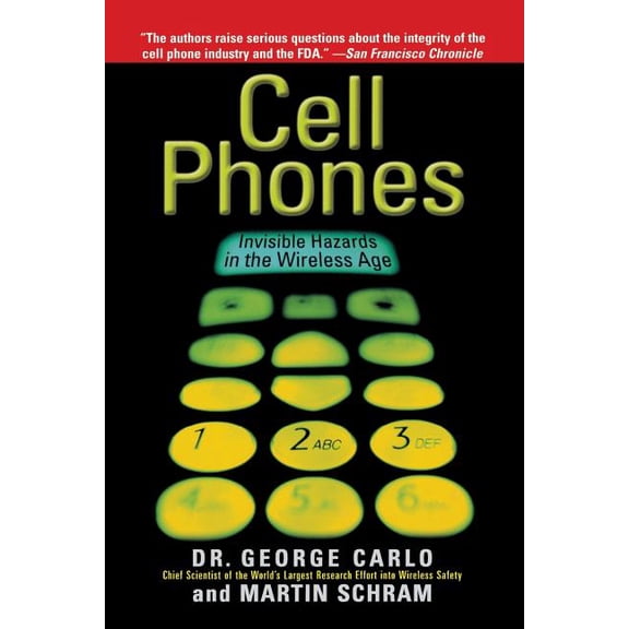 Cell Phones: Invisible Hazards in the Wireless Age, (Paperback)