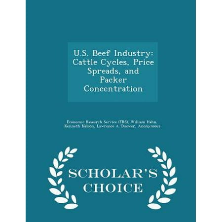 U.S. Beef Industry : Cattle Cycles, Price Spreads, and Packer Concentration - Scholar's Choice
