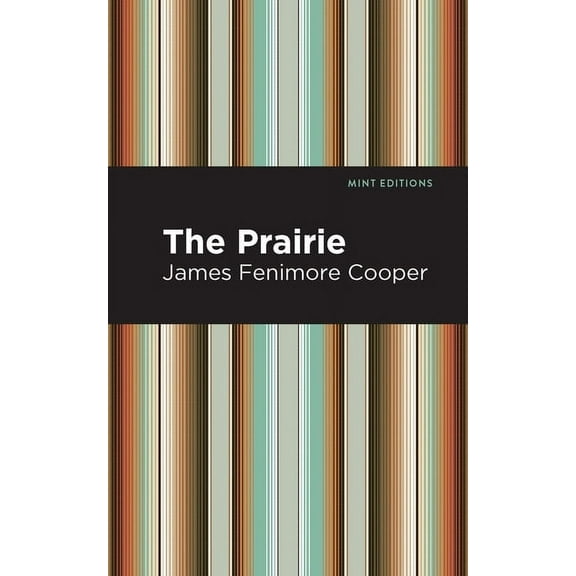 Mint Editions (Historical Fiction) The Prairie, (Hardcover)