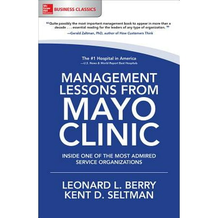 Management Lessons from Mayo Clinic : Inside One of the World's Most Admired Service Organizations
