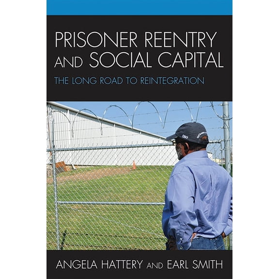 Prisoner Reentry and Social Capital: The Long Road to Reintegration, (Paperback)