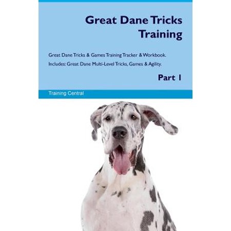 Los Great Dane Great Dane Tricks Training Great Dane Tricks & Games Training Tracker & Workbook. Includes : Great Dane Multi-Level Tricks, Games & Agility. Part 1 ()