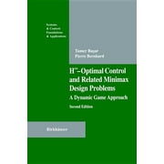 H -Optimal Control and Related Minimax Design Problems : A Dynamic Game Approach
