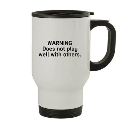 

Warning! Does Not Play Well With Others. - 14oz Stainless Steel Travel Mug White