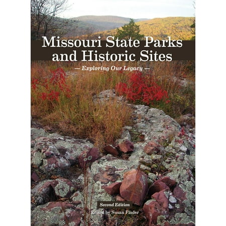 Missouri state parks and historic sites : exploring our legacy, second edition: