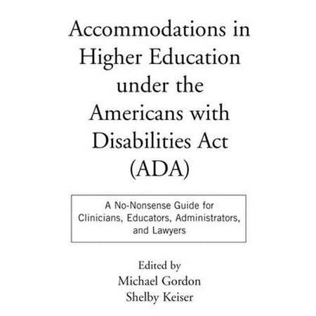 Accommodations in Higher Education Under the Americans with Disabilities ACT: A No-Nonsense Guide for Clinicians, Educators, Administrators, and Lawye, Used [Paperback]