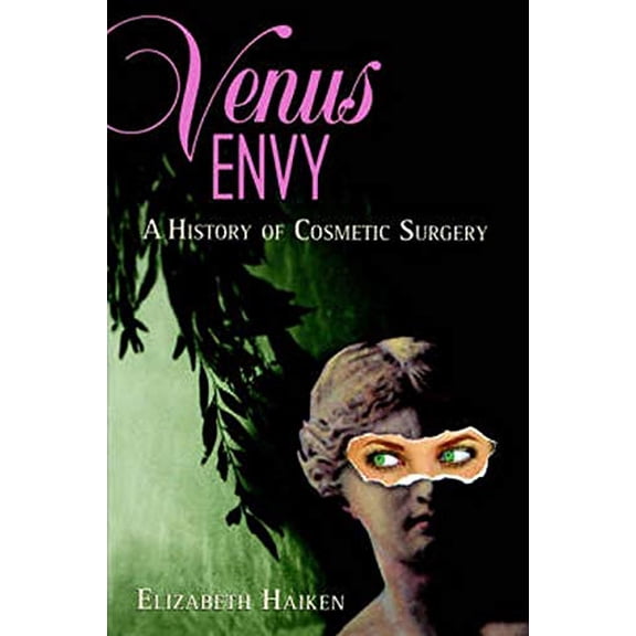 Pre-Owned Venus Envy: A History of Cosmetic Surgery Paperback