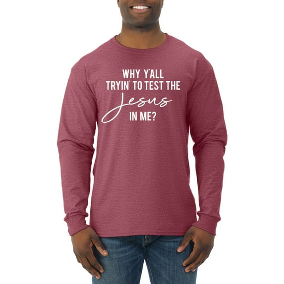 Wild Bobby Why Y'all Tryin' to Test the Jesus in Me? Inspirational/Christian Men Long Sleeve Shirt, Vintage Heather Red, 3X-Large