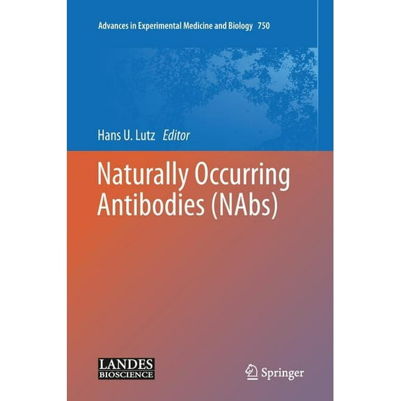 Advances in Experimental Medicine and Bi Naturally Occurring Antibodies (Nabs), Book 750, (Hardcover)