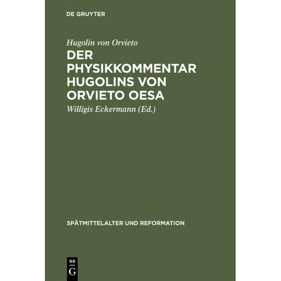 SpÃ¤tmittelalter Und Reformation Der Physikkommentar Hugolins von Orvieto OESA, Book 5, (Hardcover)