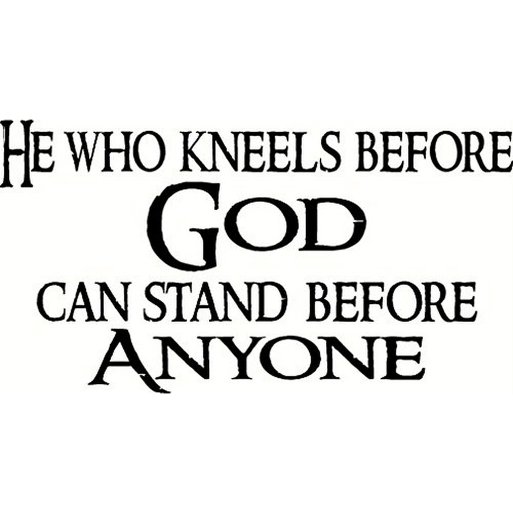 He Who Kneels Before God Can Stand Before Anyone, Bible Verse Vinyl