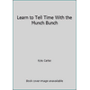 Learn to Tell Time With the Munch Bunch [Library Binding - Used]