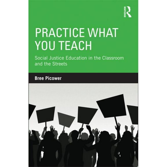 Teaching/Learning Social Justice Practice What You Teach: Social Justice Education in the Classroom and the Streets, (Paperback)